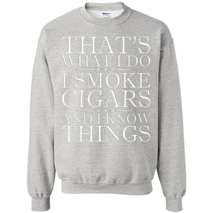 That's What I Do I Smoke Cigars And I Know Things T-shirt Ash
