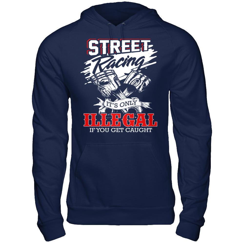Street Racing It’s Only Illegal If You Get Caught Gildan - Pullover Hoodie Navy