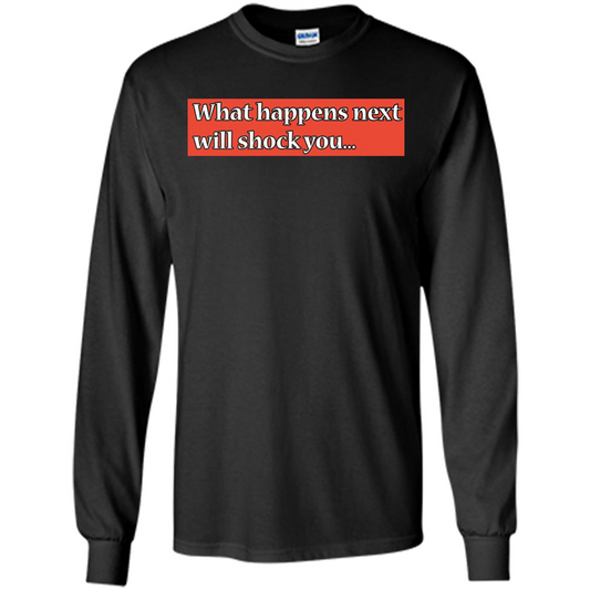 What Happens Next Will Shock You T-shirt Orange