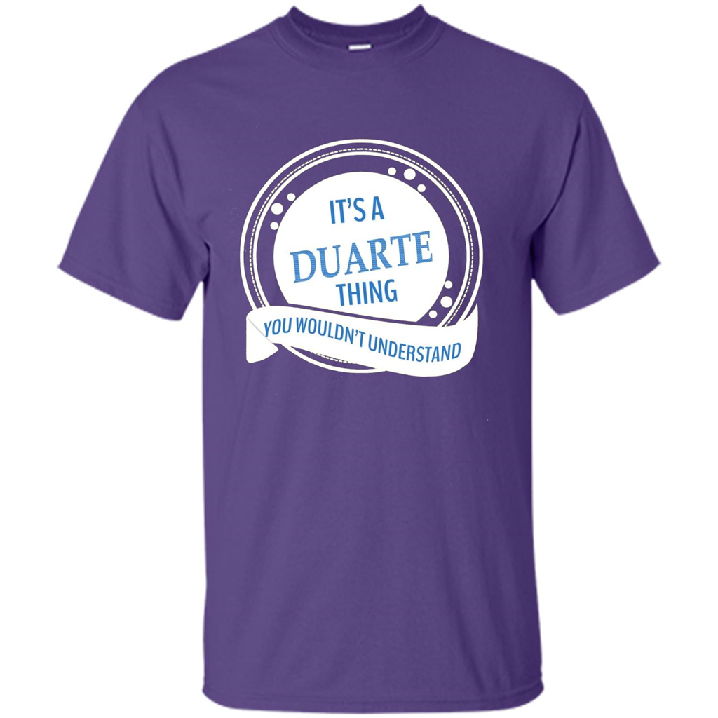 It'S A Duarte Thing You Wouldn't Understand T-shirt Purple