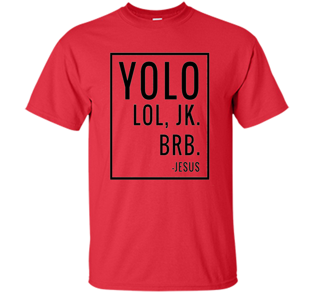 Christian T-shirt Yolo Lol Jk Brb Jesus T-shirt Red