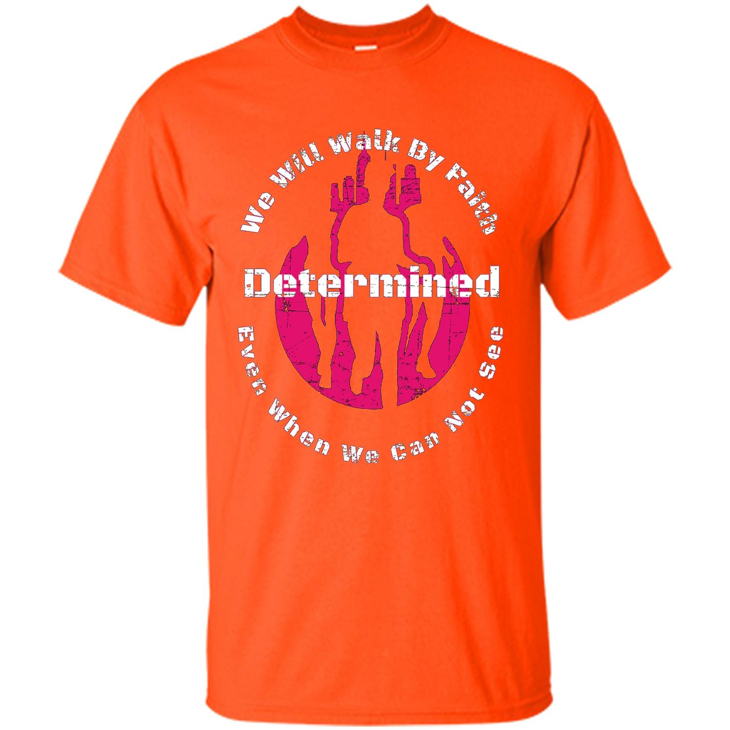 Faith Inspired T-shirt We Will Walk By Faith Determined Orange