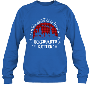 I'm Dreaming Of Getting A Hogwarts Letter Harry Potter Sweatshirt