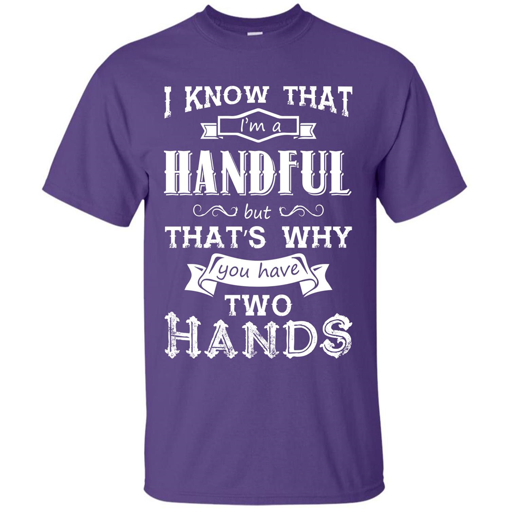 Motivation T-shirt I Know That I’m A Handful T-shirt Purple