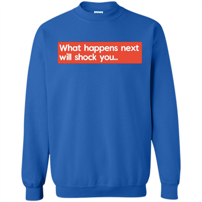 What Happens Next Will Shock You T-shirt Royal