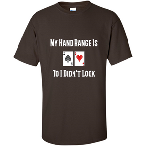 Poker Hand Range Is T-shirt To I Didn't Look