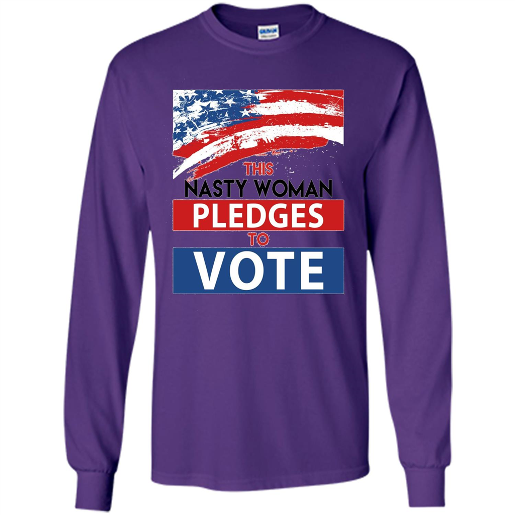 This Nasty Woman Vote Pledges To Vote T-shirt Purple