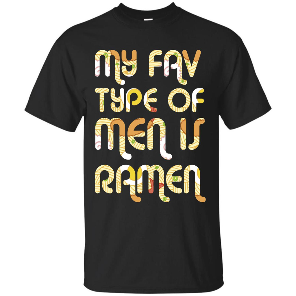 Ramen T-shirt My Fav Type Of Men Is Ramen T-shirt Black