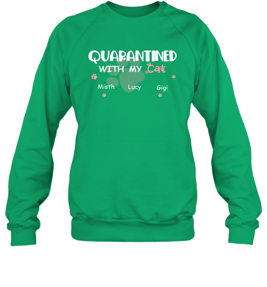 Stay home with my cats ( Customized Name ) Sweatshirt Sweatshirt Irish Green