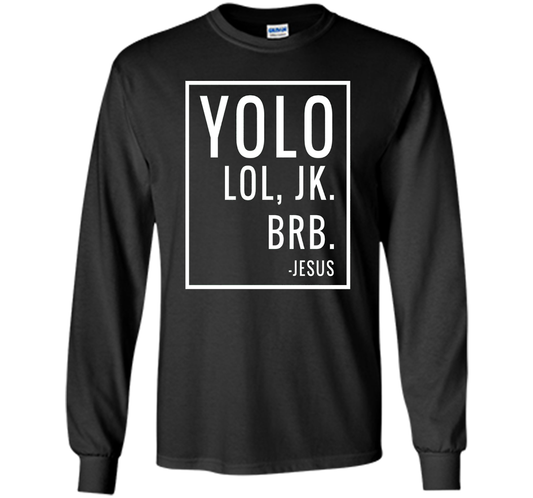Christian T-shirt Yolo Lol Jk Brb Jesus T-shirt Black