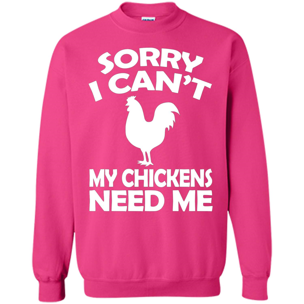 Chicken T-shirt Sorry I Cant My Chickens Need Me