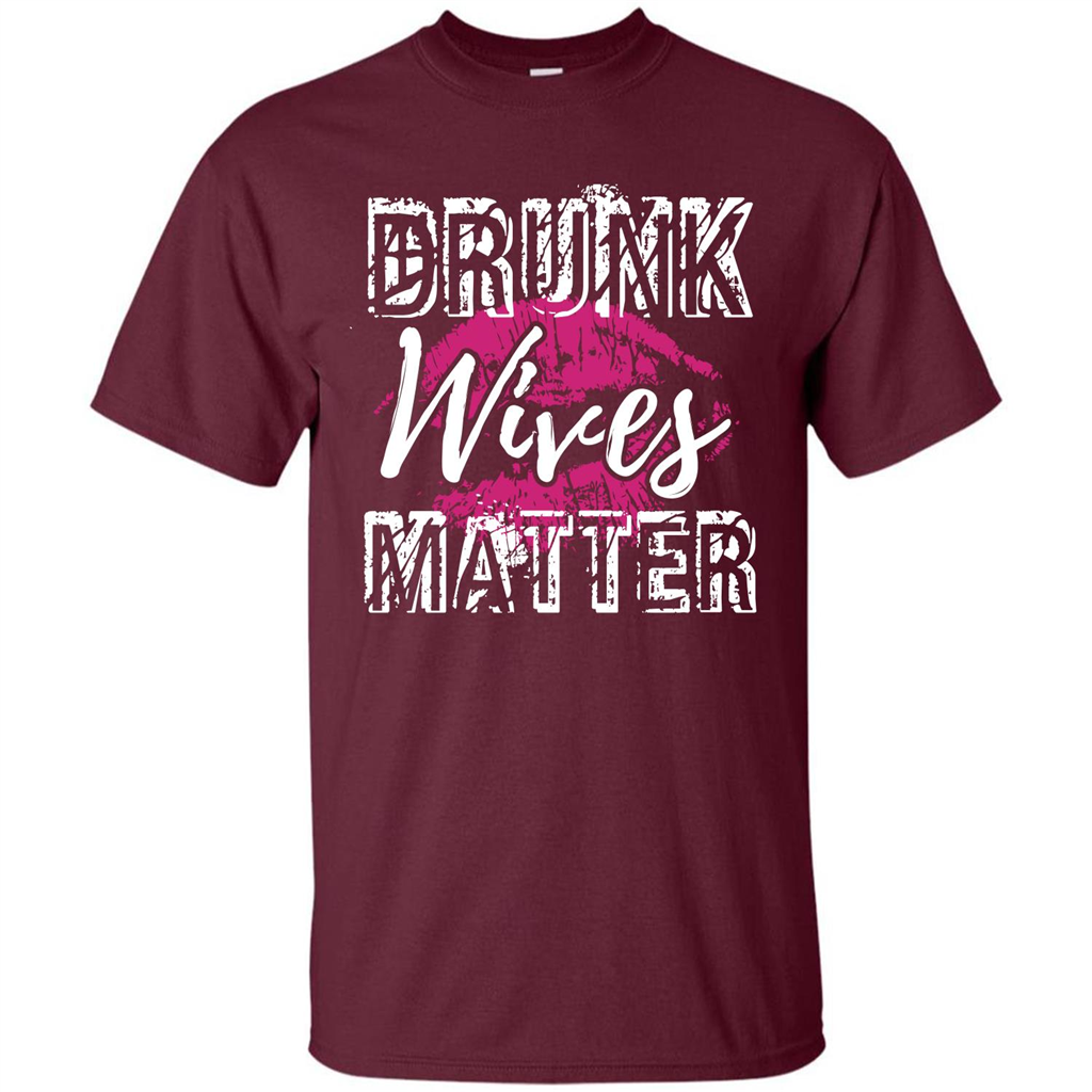 Wife T-shirt Drunk WIves Matter T-shirt Maroon