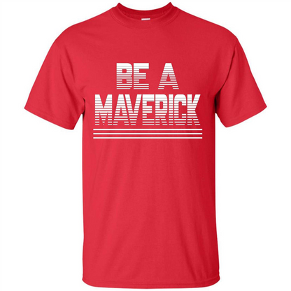 Funny Be A Maverick T-Shirt Red