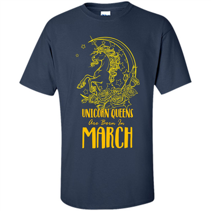 March Unicorn T-shirt Unicorn Queens Are Born In March Navy