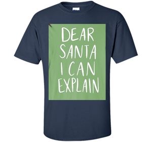 Dear Santa T-Shirt Funny Humor Holiday Christmas shirt