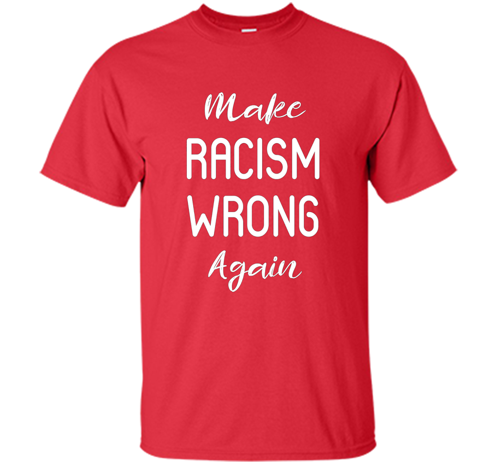 Anti Racism T-shirt Make Racism Wrong Again T-shirt Red