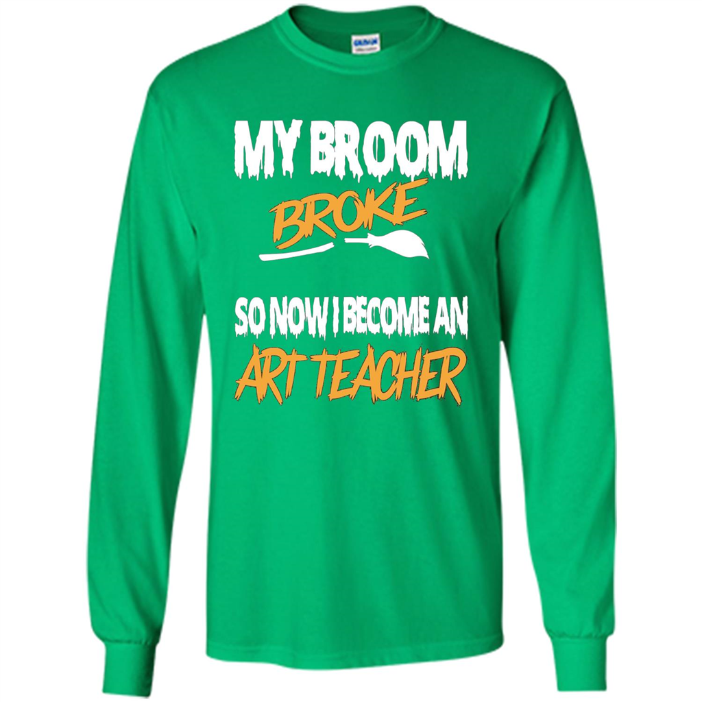 Funny Halloween Art Teacher T-shirt Broom Broke Irish Green
