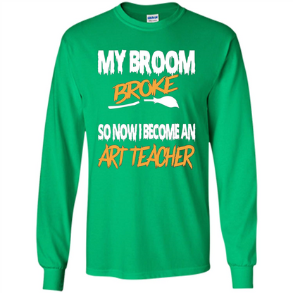 Funny Halloween Art Teacher T-shirt Broom Broke Irish Green