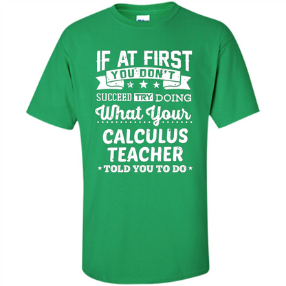 Calculus Teacher ST-hirt If At First You Don't Succeed Irish Green