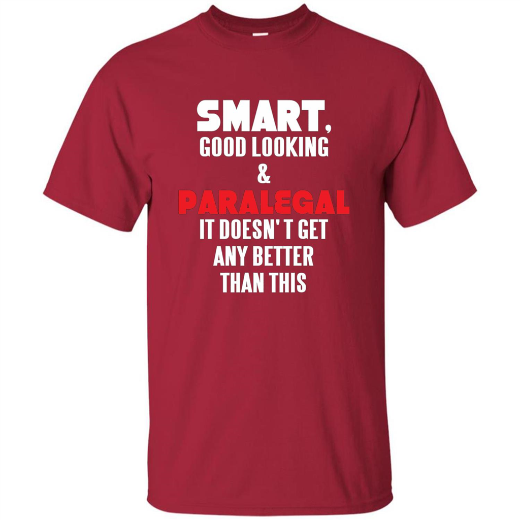 Paralegal T-shirt Smart Good Looking and Paralegal It Doesn't Get Any Better Than This T-shirt Cardinal