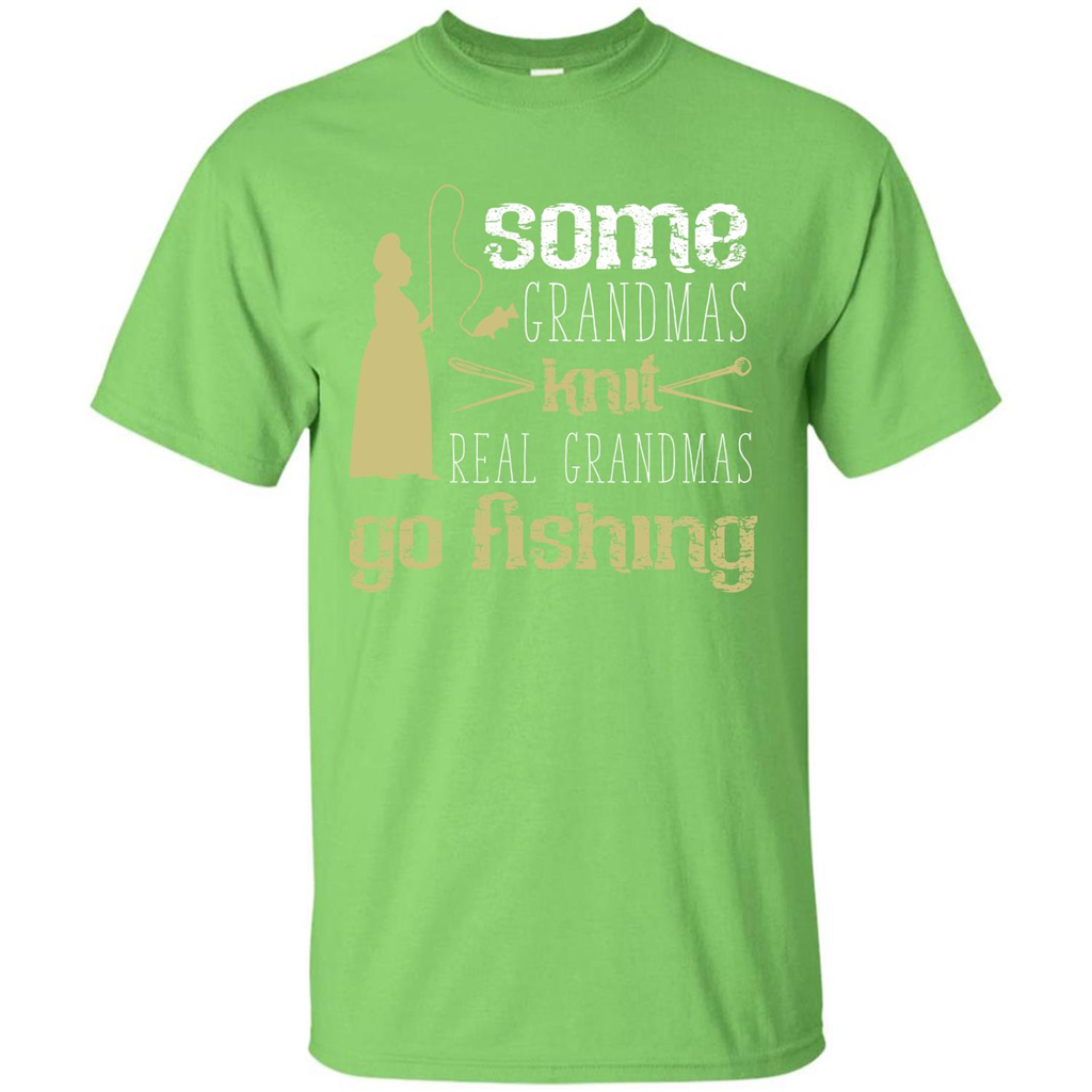 Nana T-shirt Some Grandmas Knit Real Grandmas Go Fishing Lime