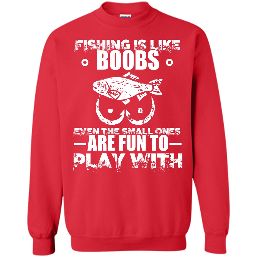 Fishing Is Like Boobs Even The Small Ones Are Fun T-shirt Red