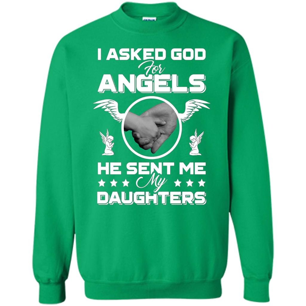 Mom Dad T-shirt I Asked God For Angels He Sent Me My Daughters Irish Green