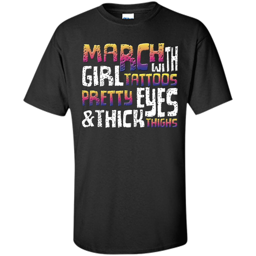 March Girl T-shirt With Tattoos Pretty Eyes and Thick Thighs Black