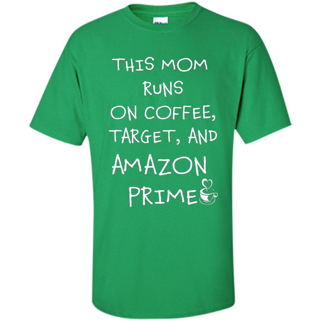 Mothers Day T-shirt This Mom Runs On Coffee, Target and Manual Prime Irish Green