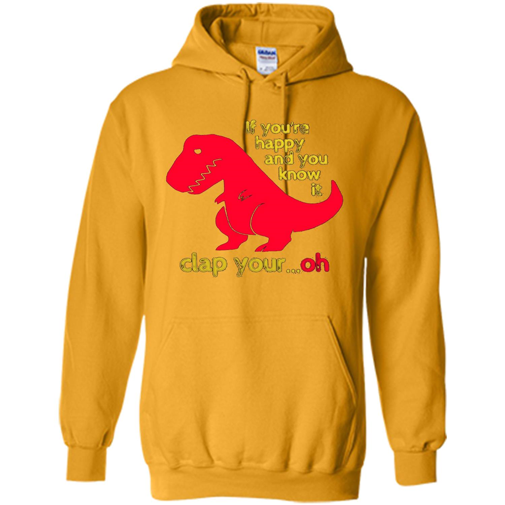 T-Rex If You'Re Happy You Know It Clap Your Oh T-shirt Gold