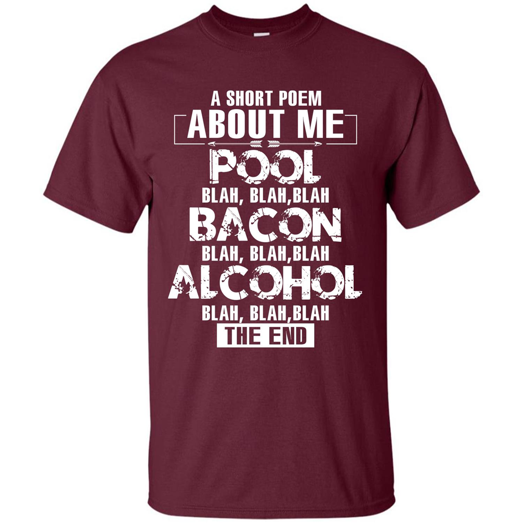 Bacon T-shirt A Short Poem About Me Pool T-shirt Maroon