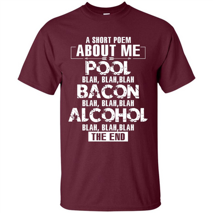 Bacon T-shirt A Short Poem About Me Pool T-shirt Maroon
