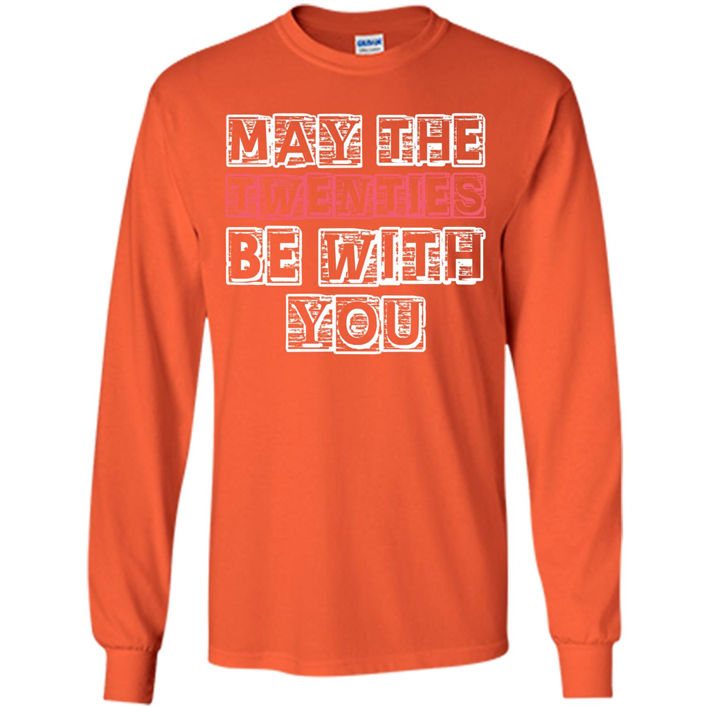Birthday Gift T-shirt May The Twenties Be With You T-shirt Orange