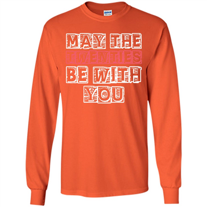 Birthday Gift T-shirt May The Twenties Be With You T-shirt Orange