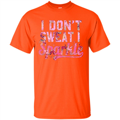 I Don't Sweat I Sparkle Floral Print Graphic T-shirt Orange