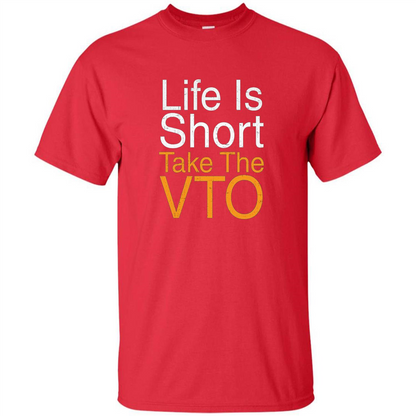 Life Is Short Take The VTO T Shirt Red