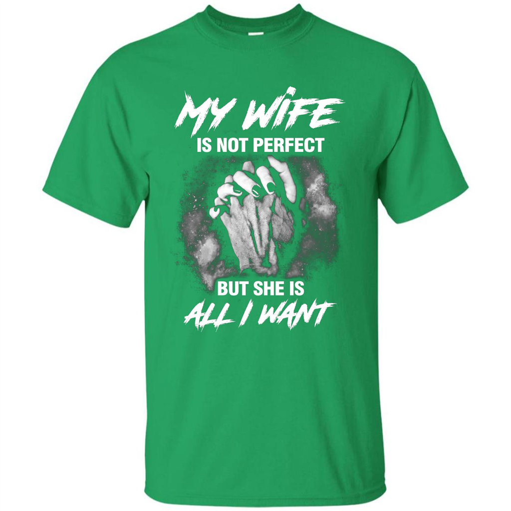 Husband T-shirt My Wife Is Not Perfect But She Is All I Need Irish Green