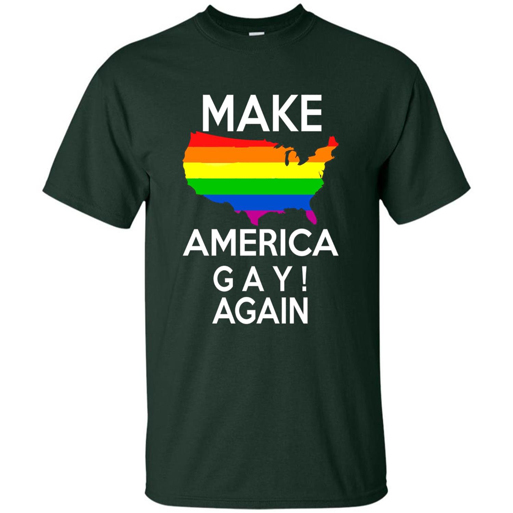 LGBT Pride T-shirt Make America Gay Again Tshirt Forest Green