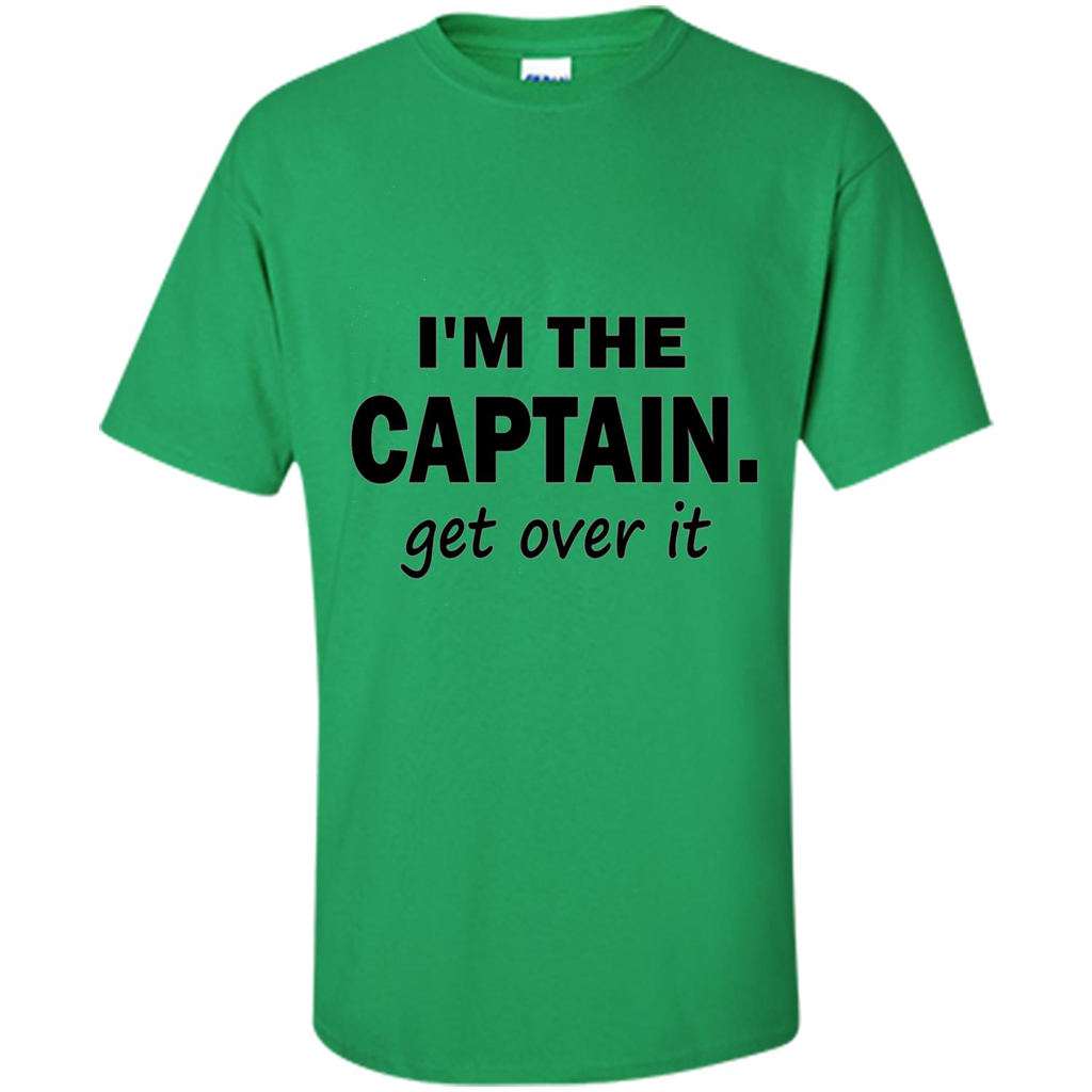 I'm The Captain caGet Over It T-Shirt Irish Green