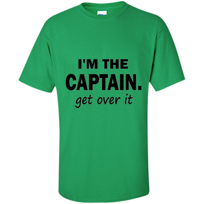 I'm The Captain caGet Over It T-Shirt Irish Green