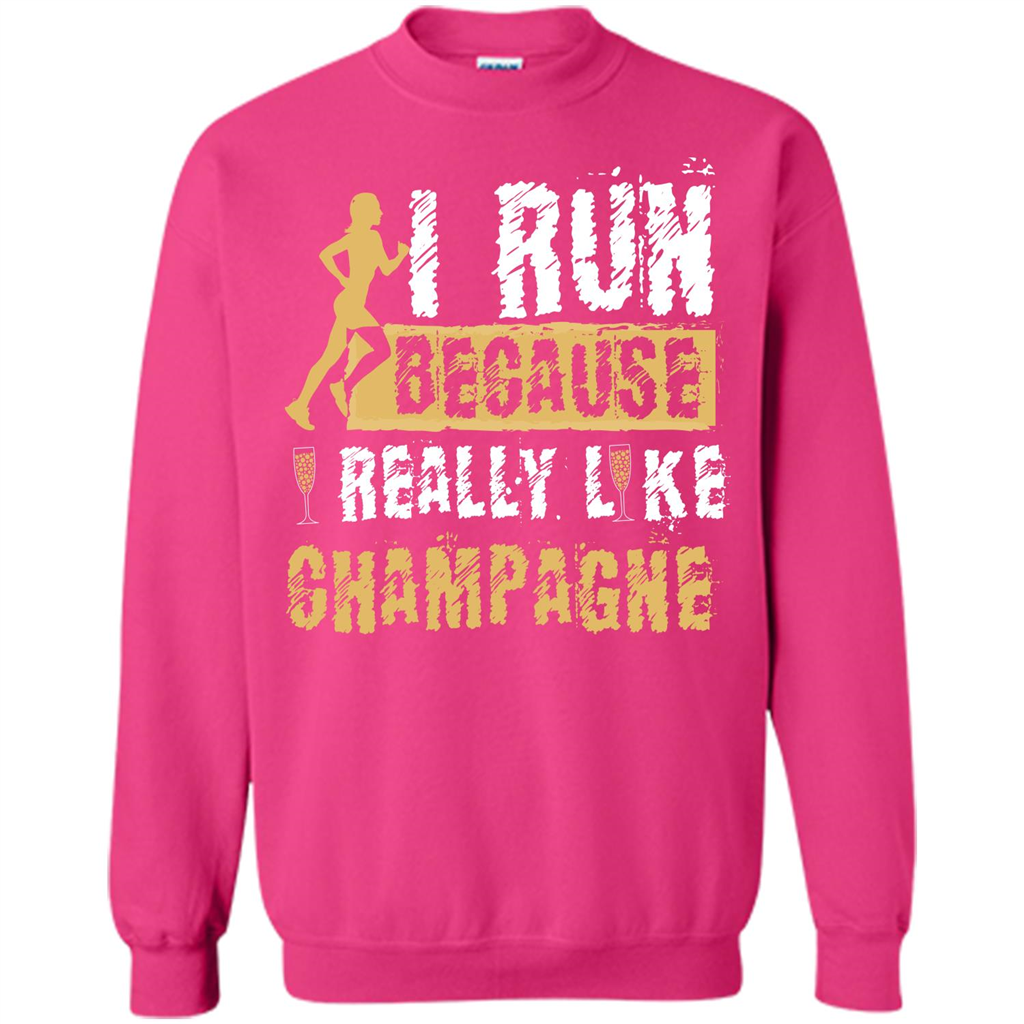 Champagne T-shirt I Run Because I Really Like Champagne Heliconia