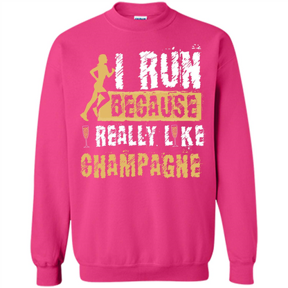 Champagne T-shirt I Run Because I Really Like Champagne Heliconia
