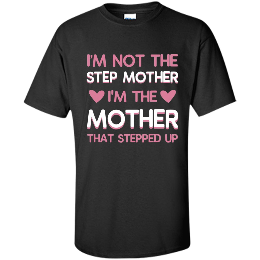 Mommy T-shirt I'm The Mother That Stepped Up Black
