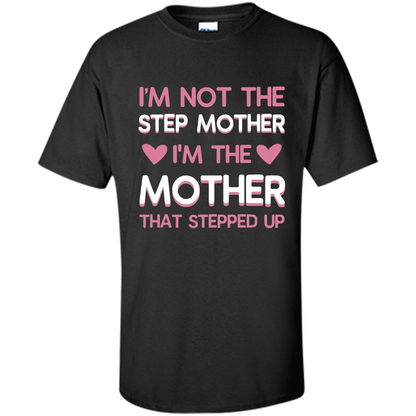 Mommy T-shirt I'm The Mother That Stepped Up Black