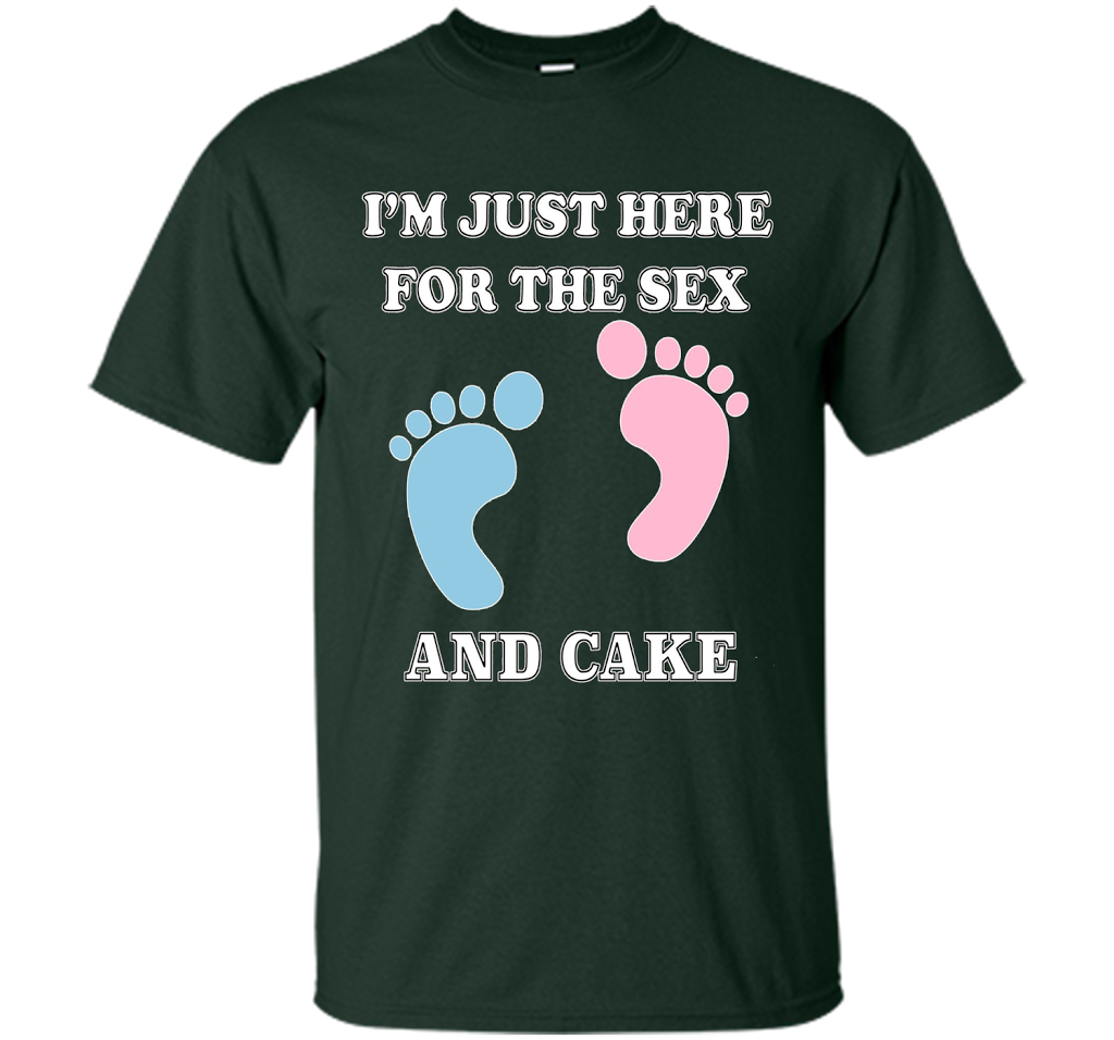 I'm Just Here For The Sex And Cake Baby Shower Gender Reveal T-shirt Forest Green