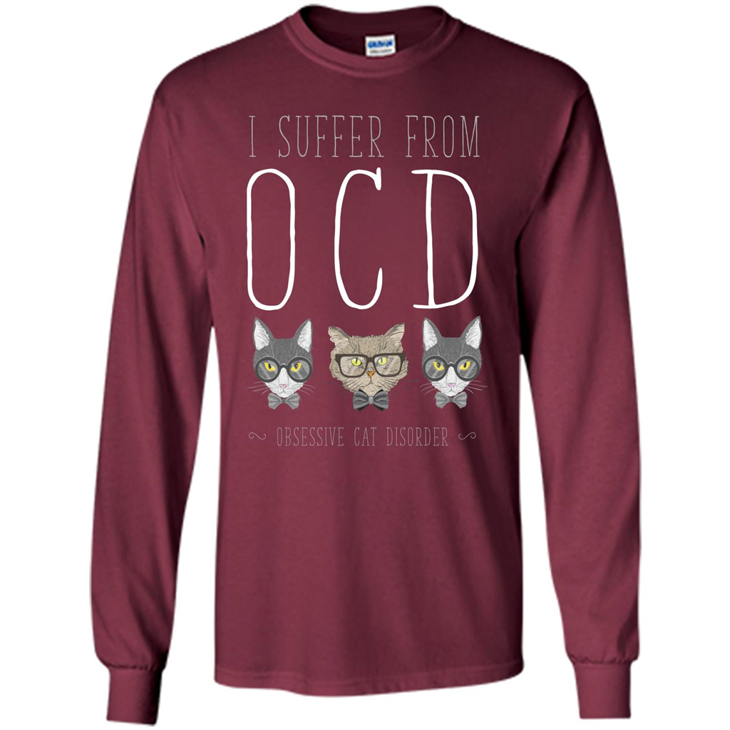Cat Lover. I Suffer From OCD ( Obsessive Cat Disorder ) T-shirt Maroon