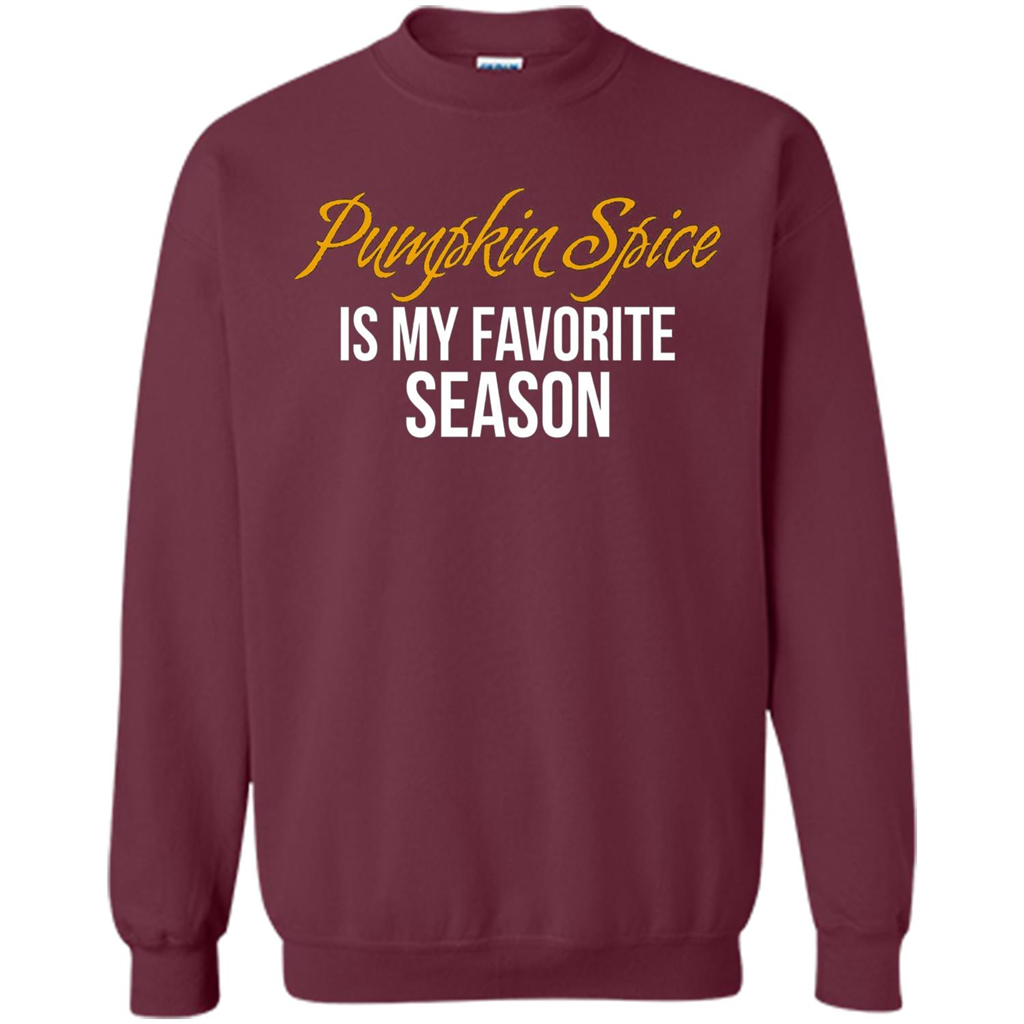 Pumpkin Spice T-Shirt, Pumpkin Spice Is My Favorite Season Maroon