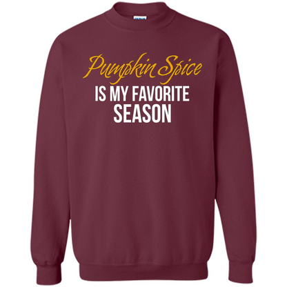 Pumpkin Spice T-Shirt, Pumpkin Spice Is My Favorite Season Maroon