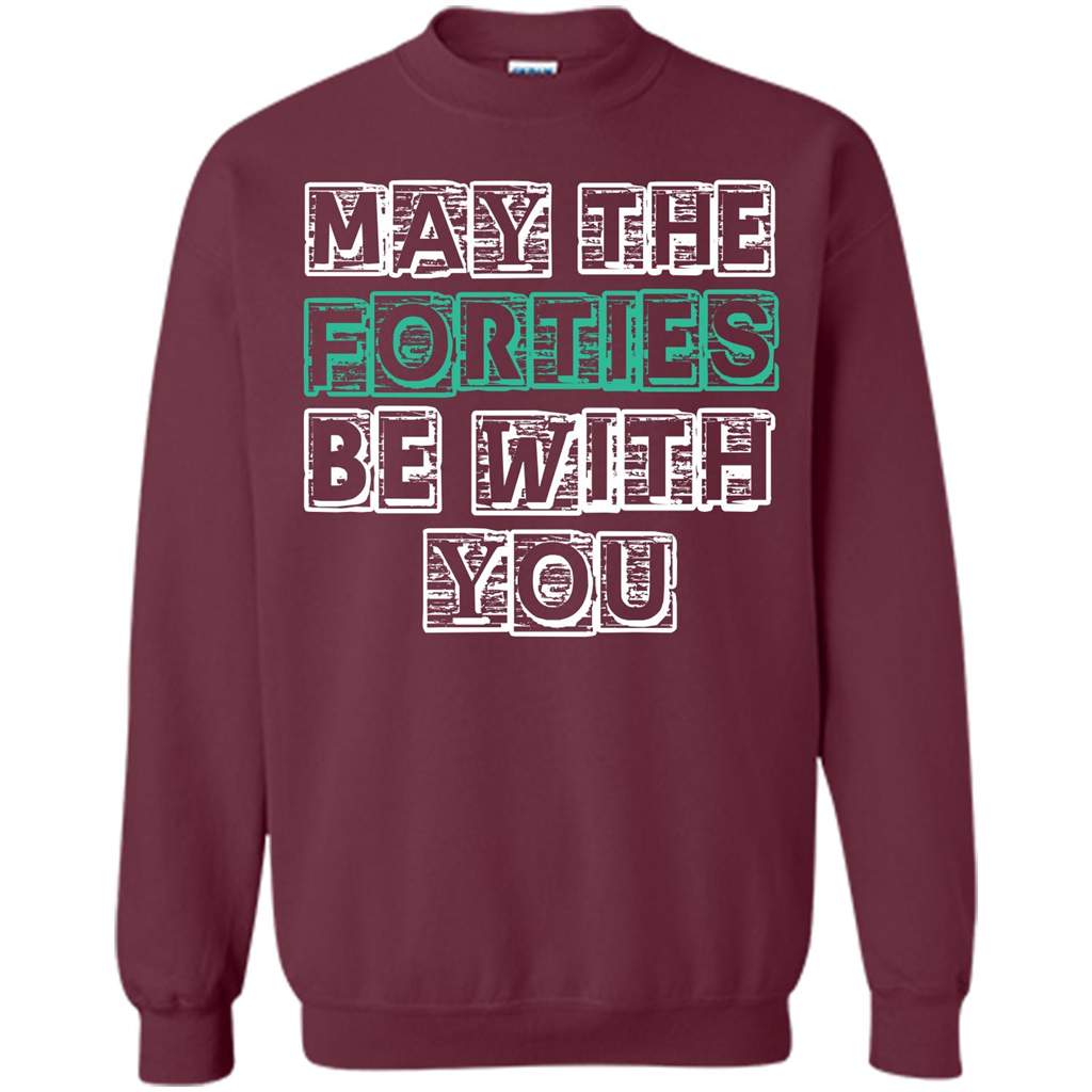 Birthday Gift T-shirt May The Forties Be With You T-shirt Maroon