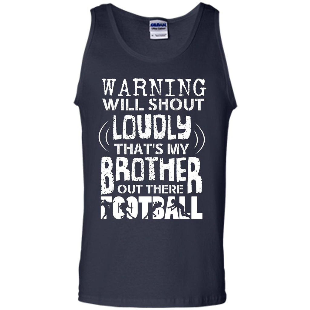 Warning Will Shout Loudly That's My Brother Out There Football Navy